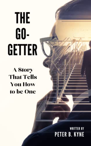The Go-Getter: A Story That Tells You How to be One