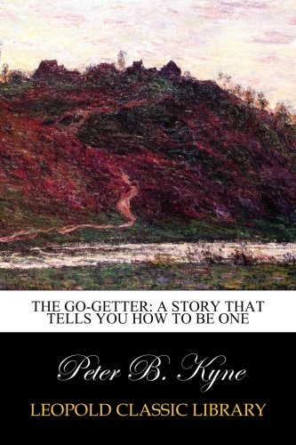 The Go-Getter: A Story That Tells You How to be One
