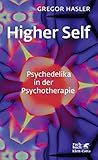 Higher Self - Psychedelika in der Psychotherapie (German Edition)