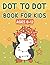 Dot to dot book for kids ages 8-12 by Angela Hopkins