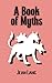 A Book of Myths: Mythology ...
