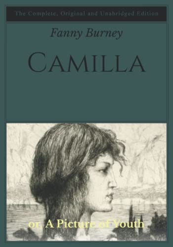 Camilla: or, A Picture of Youth - The Complete, Original and Unabridged Edition