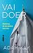 Vai doer by Adam Kay Vai doer by Adam Kay