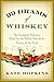 99 Drams of Whiskey: The Accidental Hedonist's Quest for the Perfect Shot and the History of the Drink