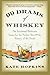 99 Drams of Whiskey: The Accidental Hedonist's Quest for the Perfect Shot and the History of the Drink