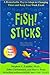 Fish! Sticks: A Remarkable Way to Adapt to Changing Times and Keep Your Work Fresh