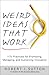 Weird Ideas That Work: 11 1/2 Practices for Promoting, Managing, and Sustaining Innovation