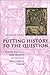 Putting History to the Question: Power, Politics, and Society in English Renaissance Drama