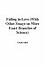 Falling in Love: With Other Essays on More Exact Branches of Science