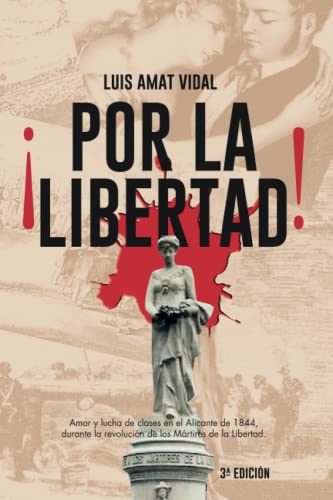 ¡Por la Libertad!: Amor y lucha de clases en el Alicante de 1844, durante la revolución de los Mártires de la Libertad (Spanish Edition)