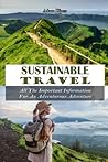 Sustainable Travel: All The Important Information For An Adventurous Adventure