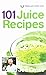 101 Juice Recipes