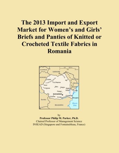 The 2013 Import and Export Market for Women's and Girls' Briefs and Panties of Knitted or Crocheted Textile Fabrics in Romania (Paperback)