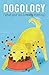 Dogology: What Your Dog is Really Thinking