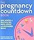 The Pregnancy Countdown Book: Nine Months of Practical Tips, Useful Advice, and Uncensored Truths