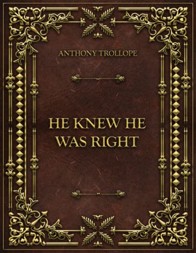 He Knew He Was Right: Anthony Trollope