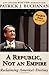 A Republic, Not an Empire: Reclaiming America's Destiny