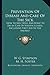 Prevention Of Disease And Care Of The Sick: How To Keep Well And What To Do In Case Of Sudden Illness; Including First Aid To The Injured