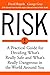 Risk: A Practical Guide for Deciding What's Really Safe and What's Really Dangerous in the World Around You