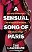 A Sensual Song of Paris: An...