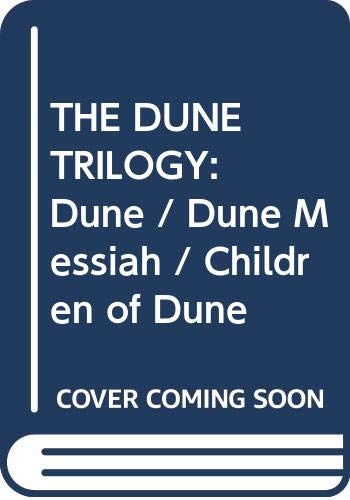 The Dune Trilogy: Dune / Dune Messiah / Children of Dune