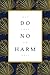 Do No Harm: But Take No Shit