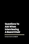 Questions To Ask When Interviewing A Board Chair (Due Diligence Questions by Kjøller) Questions To Ask When Interviewing A Board Chair (Due Diligence Questions by Kjøller)