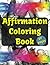 Affirmation Coloring Book: ...
