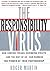 The Responsibility Virus: How Control Freaks, Shrinking Violets--and the Rest of Us--Can Harness the Power of True Partnership