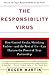 The Responsibility Virus: How Control Freaks, Shrinking Violets-And the Rest of Us-Can Harness the Power of True Partnership