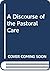 A Discourse of the Pastoral Care