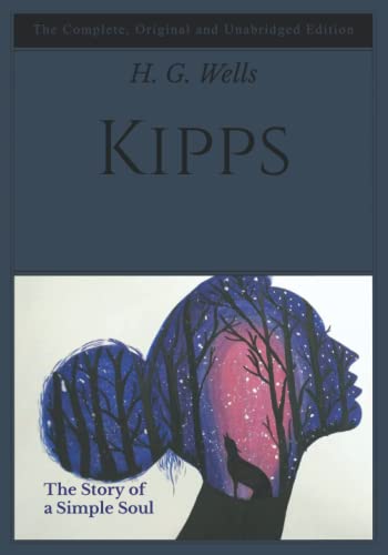 Kipps: The Story of a Simple Soul - The Complete, Original and Unabridged Edition