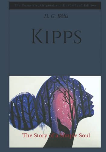 Kipps: The Story of a Simple Soul - The Complete, Original and Unabridged Edition