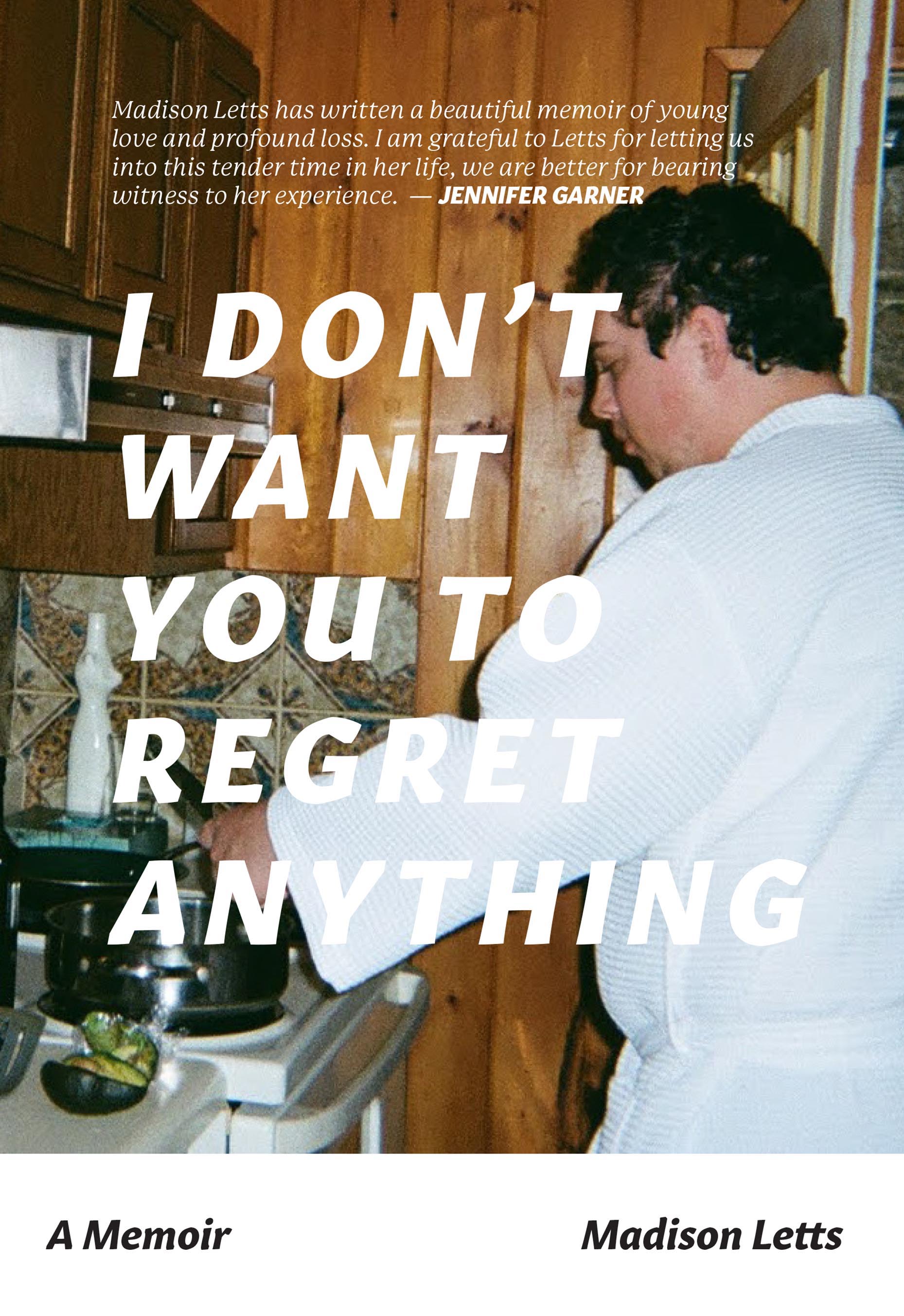 I Don't Want You To Regret Anything: A Memoir (Hardcover)