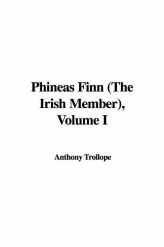 Phineas Finn, the Irish Member