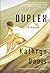 By Kathryn Davis Duplex: A Novel [Hardcover]