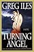 Turning Angel  by Greg Iles