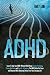 ADHD: Learn To Help Your AD...