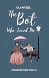 The Bot Who Loved...