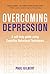Overcoming Depression: A Self-Help Guide Using Cognitive Behavioral Techniques