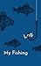 My Fishing Log: Log and tra...