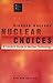 Nuclear Choices: A Citizen's Guide to Nuclear Technology (New Liberal Arts Series)