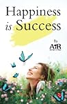 Happiness is Success by AiR Atman in Ravi