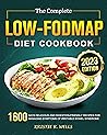 The Complete Low-FODMAP Diet Cookbook by Kristie R. Wells