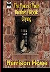The Voice of Your Brother's Blood: Crying The Voice of Your Brother's Blood: Crying