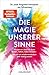 Die Magie unserer Sinne: Wa...