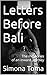 Letters Before Bali: The me...