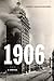 1906: A Novel