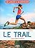 Le trail - Courir dans la n...