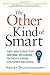 The Other Kind of Smart: Simple Ways to Boost Your Emotional Intelligence for Greater Personal Effectiveness and Success